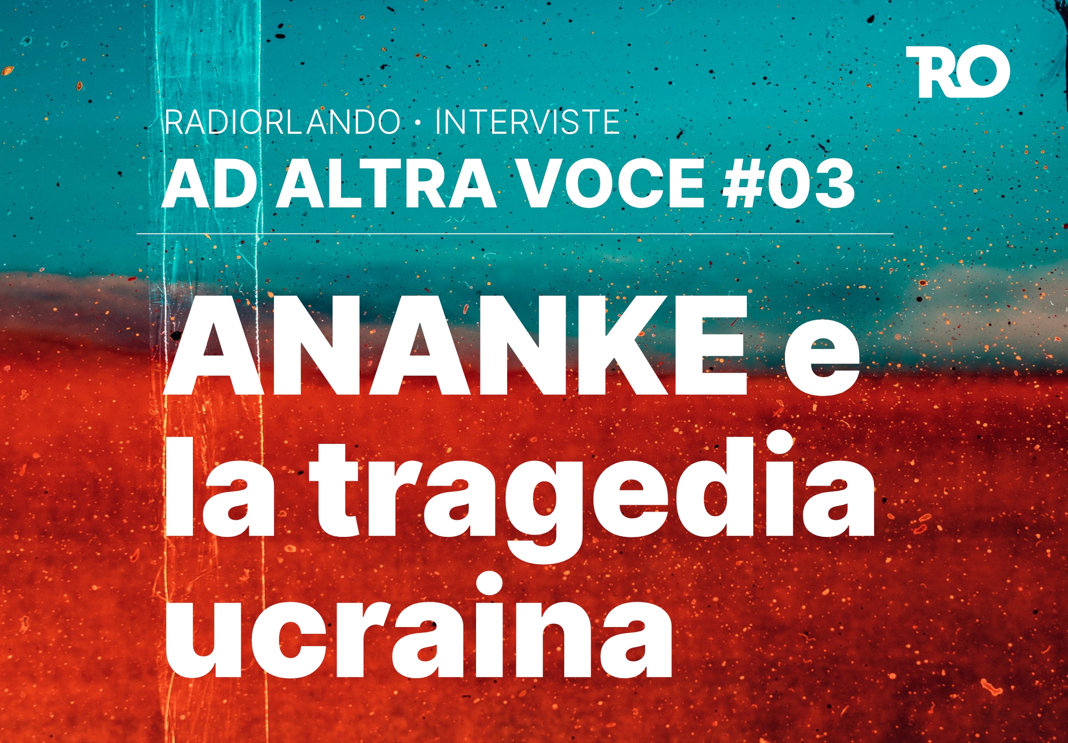 03 Ananke e la tragedia ucraina - G Masala - AD ALTRA VOCE - RadiOrlandO
