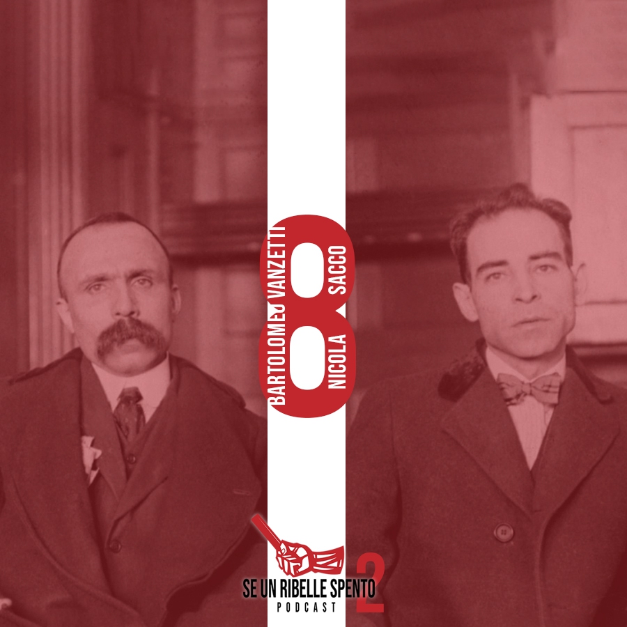 Se un ribelle spento: Nicola Sacco e Bartolomeo Vanzetti